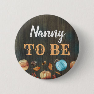 Nanny to Be Fall Pumpkins Baby Shower Button