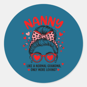 Nanny Valentine Quote Loving Grandma Classic Round Sticker