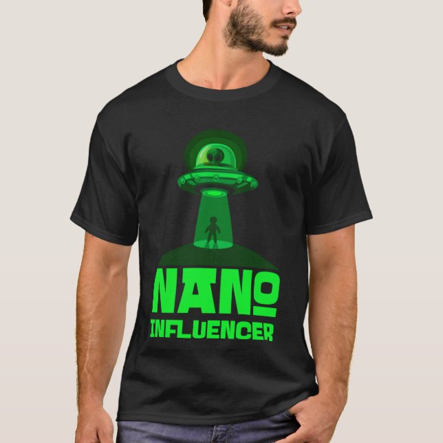 Nano Influencers Social Media  Pun Alien Space T-Shirt (Front)
