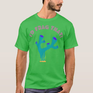 Nano Reefers Be Like quotIx27d Frag Thatquot T-Shirt