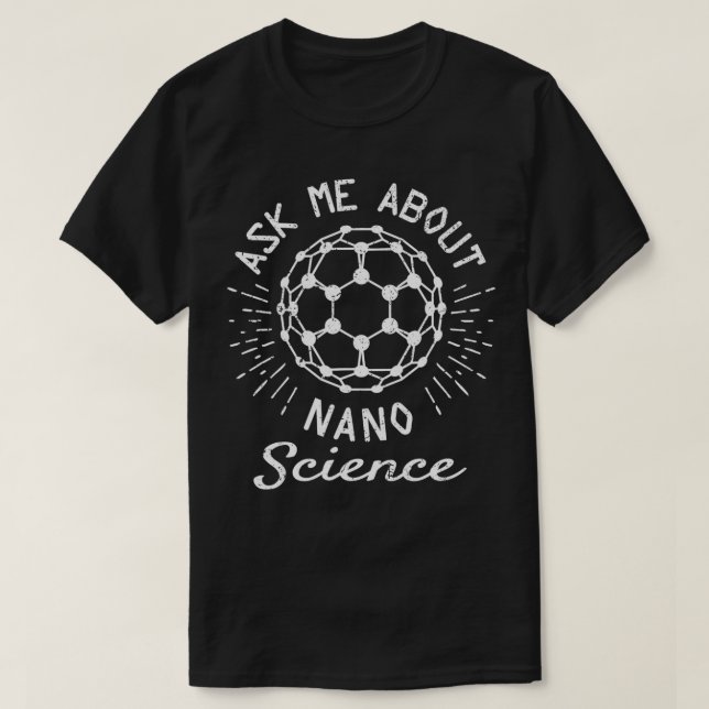 Nanoscience Funny Nanotech  T-Shirt (Design Front)