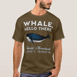 Nantucket Massachusets Whale Hello There Coordinat T-Shirt