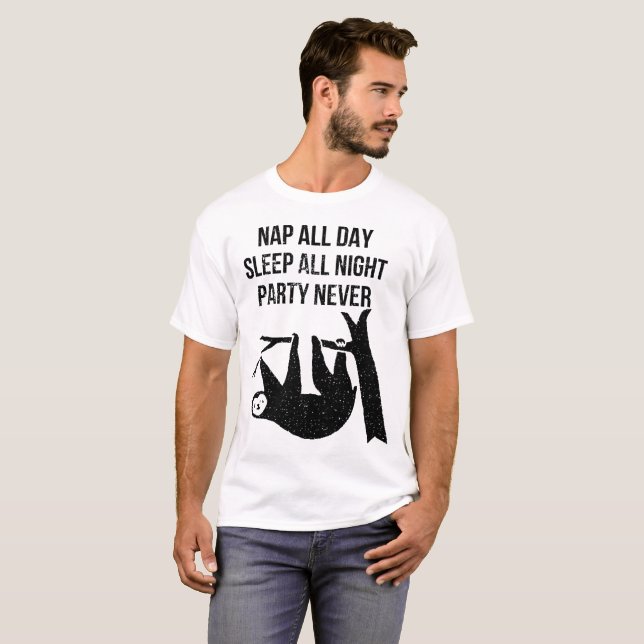 Nap all day Sleep all night Party never Sloth funn T-Shirt (Front Full)