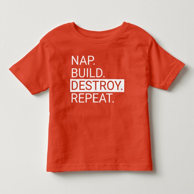 Nap. Build. Destroy. Repeat. Toddler Shirt (Front)