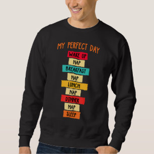 Nap 'my Perfect Day' Power Napping Humour 1 Sweatshirt