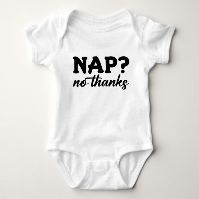 Nap? No Thanks Baby Bodysuit (Front)