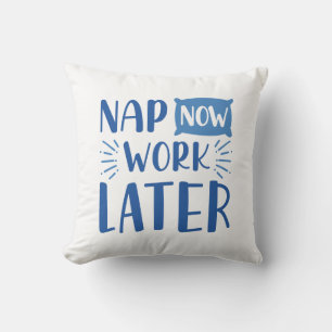 Nap Now Work Later Cushion