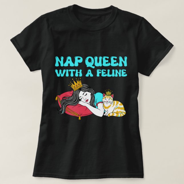 Nap Queen with a Feline – Purrfectly Rested Royalt T-Shirt (Design Front)