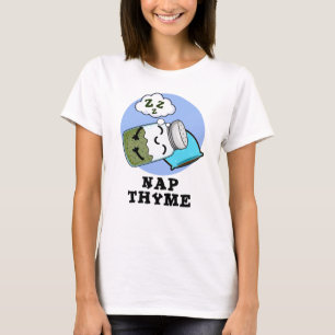 Nap Thyme Funny Sleeping Herb Pun  T-Shirt