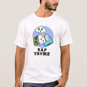 Nap Thyme Funny Sleeping Herb Pun T-Shirt