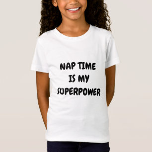 NAP TIME IS MY SUPERPOWER T-Shirt