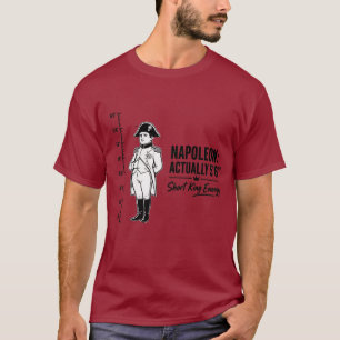 Napoleon Actually 5'6" Short King Energy Funny His T-Shirt