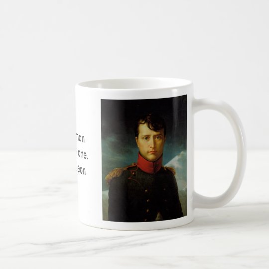 Napoleon, Napoleon, A true manhates no one.- Na... Coffee Mug
