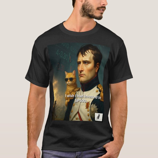 Napoleon's Regret: I wish I had invested in SP500 T-Shirt (Front)