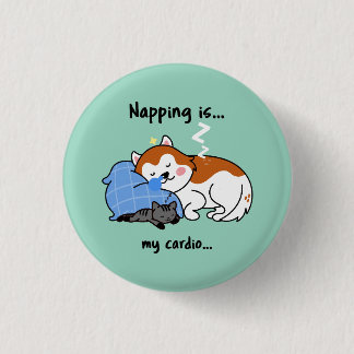 napping is... my cardio... sleeping nap 3 cm round badge