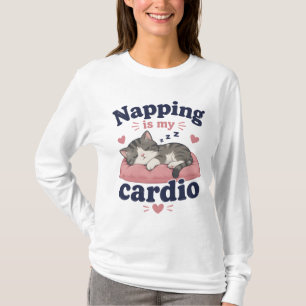 Napping is my cardio T-Shirt