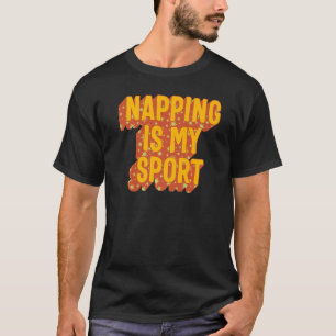 Napping Is My Sport Lazy Workout Napper Gym Nap Qu T-Shirt