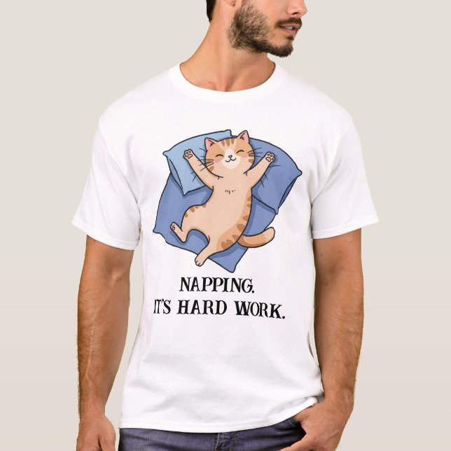 Napping. It's Hard Work. Funny Cat T-Shirt (Front)