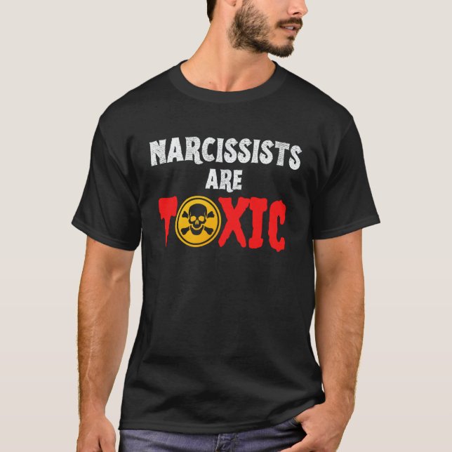Narc Friend and Family Narcissists Are Toxic T-Shirt (Front)