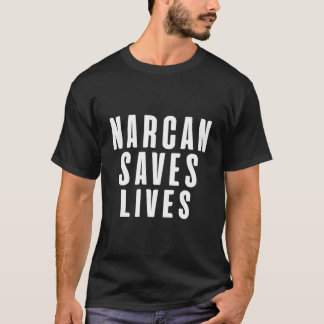Narcan Saves Lives Addiction Recovery T-Shirt