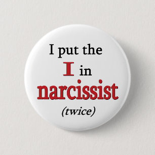 Narcissist 6 Cm Round Badge