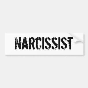 Narcissist (Pride In Yourself Summed Up In Three) Bumper Sticker