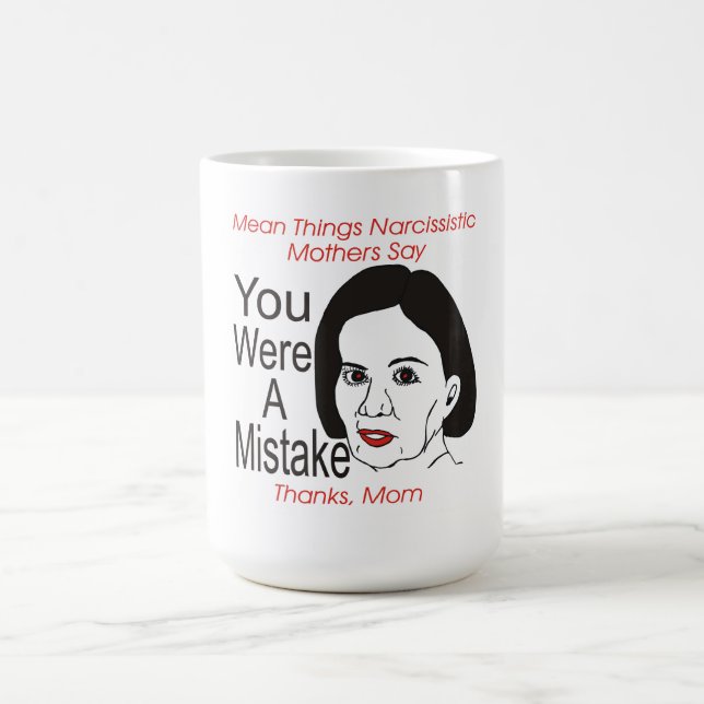 Narcissistic Mother You were a Mistake Mug (Center)