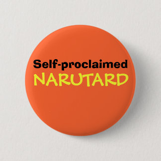 NARUTARD 6 CM ROUND BADGE