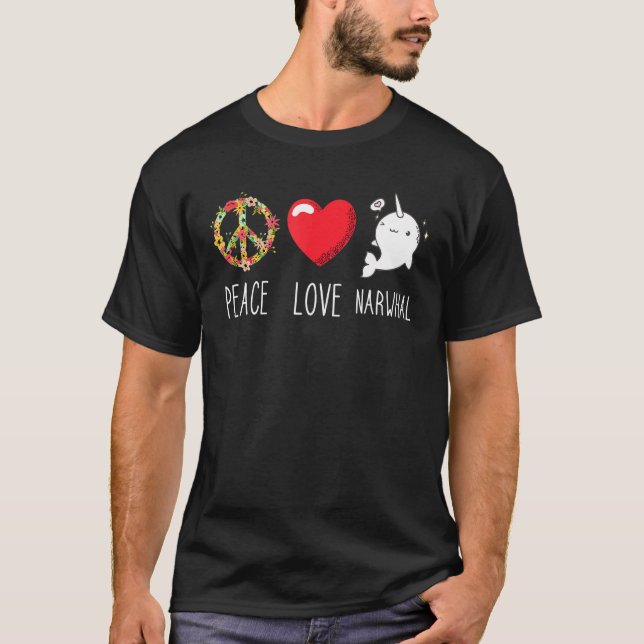 Narwhal Love Peace Ocean Mammal Whale Water Fish T-Shirt (Front)