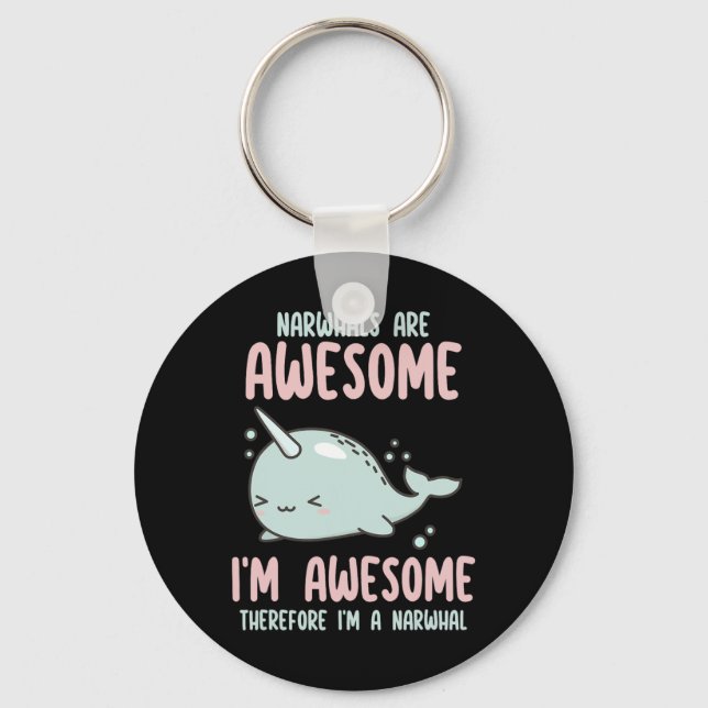 Narwhals Are Awesome I'm Awesome Therefore Im Narw Key Ring (Front)