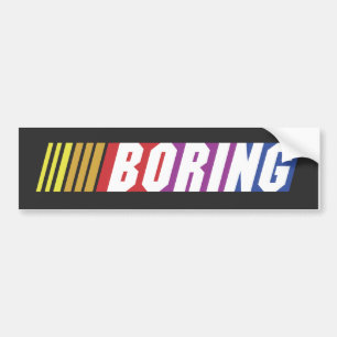 NASCAR - BORING Bumper Sticker