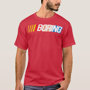NASCAR BORING T-Shirt