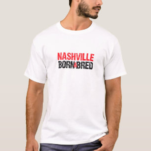 Nashville Born And Bred Tennessee Hometown Tn Home T-Shirt