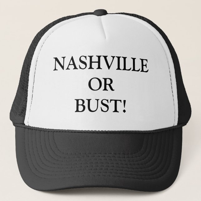 NASHVILLE OR BUST! TRUCKER HAT (Front)