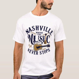 Nashville Where the Music Never Stops T-Shirt