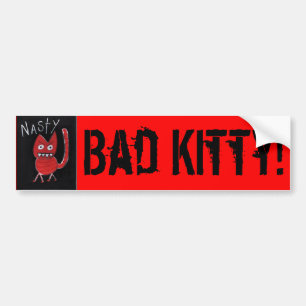 nasty, Bad Kitty! Bumper Sticker