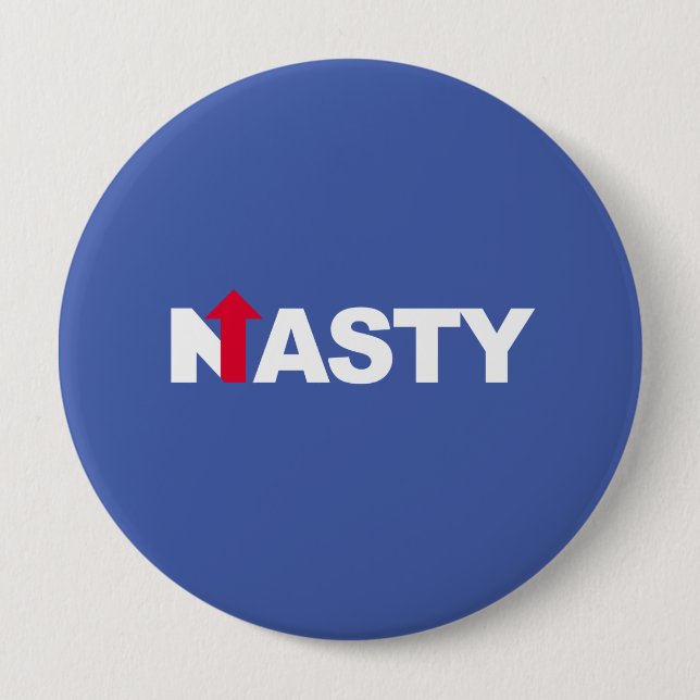 NASTY HILLARY -- Presidential Election 2016 - whit 10 Cm Round Badge (Front)