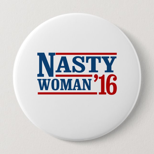 Nasty Woman 2016 - Presidential Election -- Presid 10 Cm Round Badge (Front)