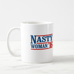 Nasty Woman 2016 - Presidential Election -- Presid Coffee Mug