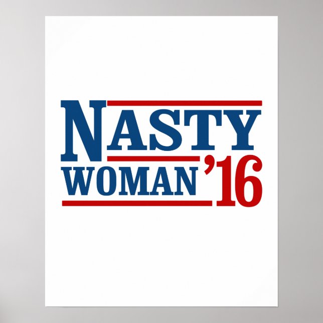 Nasty Woman 2016 - Presidential Election -- Presid Poster (Front)