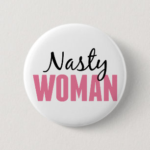Nasty Woman - Anti Trump Protest Rally 6 Cm Round Badge