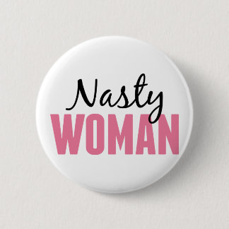 Nasty Woman - Anti Trump Protest Rally 6 Cm Round Badge