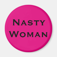 Nasty Woman, black text on hot pink