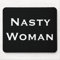 Nasty Woman, Bold White Text on Black