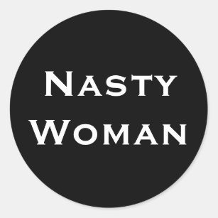 Nasty Woman, bold white text on black stickers