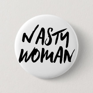 Nasty Woman Button