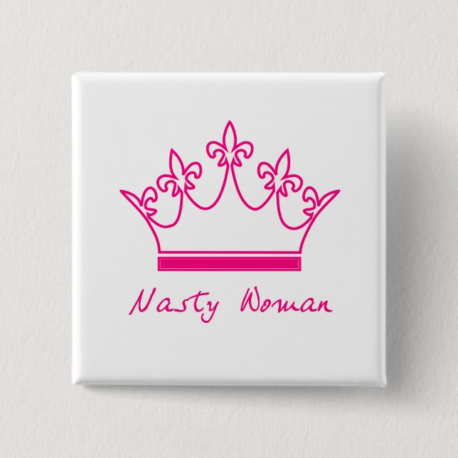 Nasty Woman Button (Front)