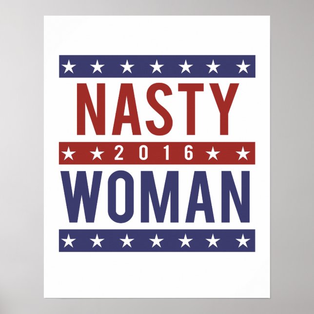 Nasty Woman for President 2016 -- Presidential Ele Poster (Front)