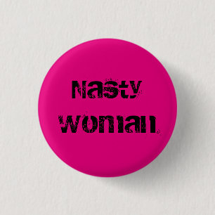 Nasty Woman - grungy black text on hot pink 3 Cm Round Badge