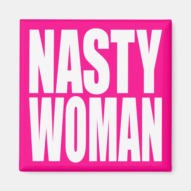 "NASTY WOMAN" MAGNET (Front)